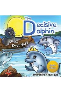 THE DECISIVE DOLPHIN GOLD EDITION (FREE Bonus Picture Book Inside)