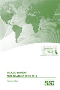 The Gulf Moment: Arab Relations Since 2011