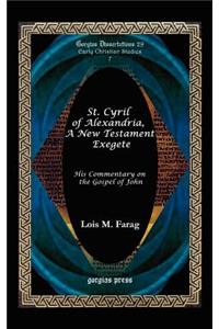 St. Cyril of Alexandria, a New Testament Exegete (His Commentary on the Gospel of John)