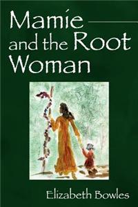 Mamie and the Root Woman