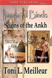 Immortal Binds: Scions of the Ankh [Touch of the Fire God, Caress of the Dark God] (Siren Publishing)