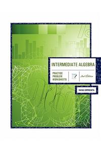 Intermediate Algebra: Practice Problem Worksheets