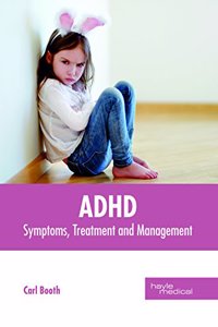 Adhd: Symptoms, Treatment and Management