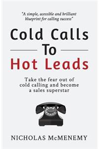 Cold Calls To Hot Leads