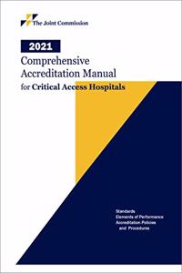 2021 Comprehensive Accreditation Manual for Critical Access Hospitals (Camcah Hard Copy)