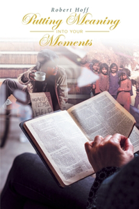 Putting Meaning Into Your Moments