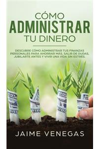 Cómo Administrar tu Dinero