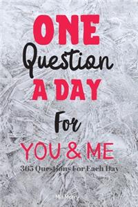 One Questions A Day For You & Me 365 Questions For Each Day