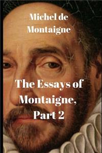 The Essays of Montaigne, Part 2