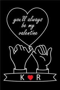 You'll Always Be My Valentine K and R