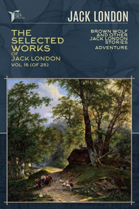 The Selected Works of Jack London, Vol. 15 (of 25)