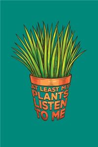 At Least My Plants Listen To Me