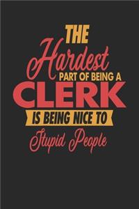 The Hardest Part Of Being An Clerk Is Being Nice To Stupid People