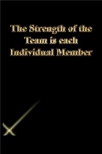 The Strength of the Team is each Individual Member