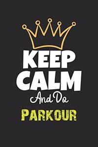 Keep Calm And Do Parkour Notebook - Parkour Funny Gift