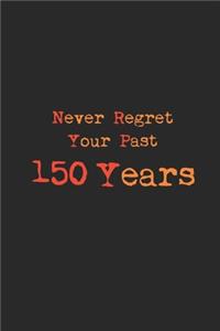 never regret your past 150 years journal notebook