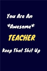 You are an awesome teacher keep that shit up