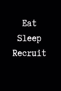 Eat Sleep Recruit - HR Funny Quote Notebook/Journal
