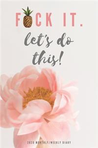 2020 Monthly, Weekly Diary; Fuck It. Let's Do This!