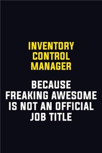 Inventory Control Manager Because Freaking Awesome Is Not An Official Job Title