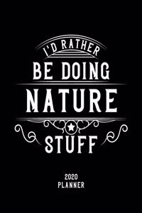 I'd Rather Be Doing Nature Stuff 2020 Planner