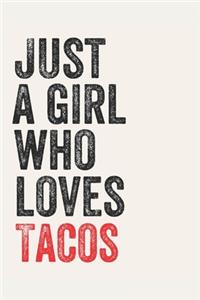 Just A Girl Who Loves Tacos for Tacos lovers Tacos Gifts A beautiful