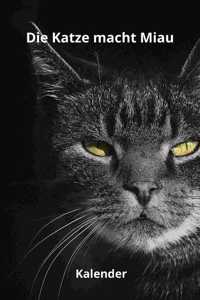 Die Katze macht Miau Kalender