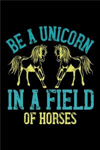 Be A Unicorn In A Field Of Horses