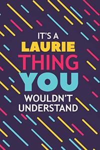 It's a Laurie Thing You Wouldn't Understand