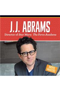 J.J. Abrams: Director of Stars Wars: The Force Awakens