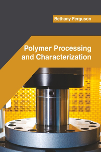 Polymer Processing and Characterization