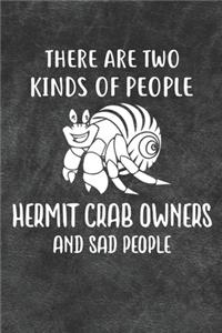 There Are Two Kinds Of People Hermit Crab Owners And Sad People Notebook Journal