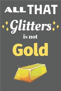 All That Glitters Is Not Gold