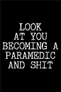 Look at You Becoming a Paramedic and Shit
