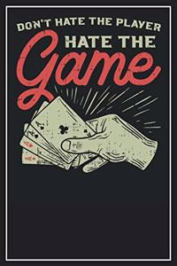 Don't hate the Player. Hate the Game
