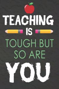 Teaching is Tough But so Are You