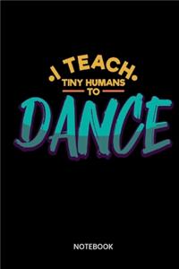 I Teach Tiny Humans To Dance Notebook