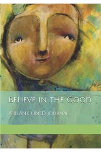 Believe in the Good