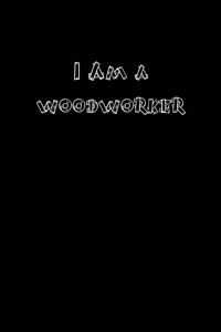 I Am a Woodworker