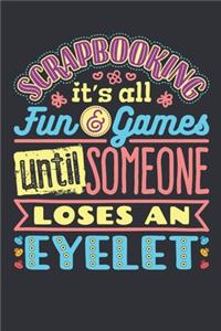 Scrapbooking It's All Fun and Games Until Someone Loses An Eyelet