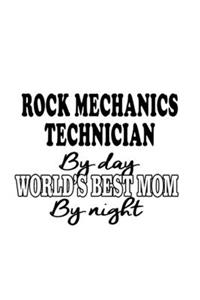 Rock Mechanics Technician By Day World's Best Mom By Night