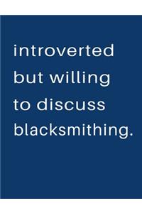 Introverted But Willing To Discuss Blacksmithing
