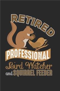Retired Professional Bird Watcher and Squirrel Feeder
