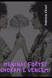 Meninas Fortes Choram e Vencem!