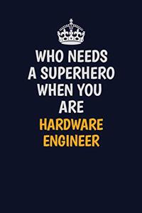 Who Needs A Superhero When You Are Hardware Engineer