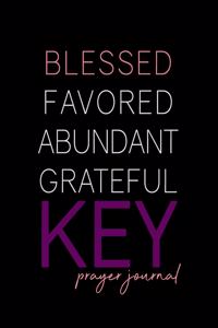 Blessed, Favored, Abundant, Grateful KEY Prayer Journal