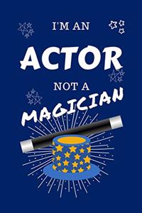 I'm An Actor Not A Magician