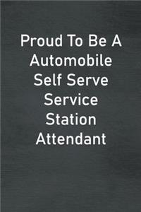 Proud To Be A Automobile Self Serve Service Station Attendant