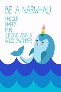 Be a Narwhal Unique Happy Fun Strong Good Swimmer