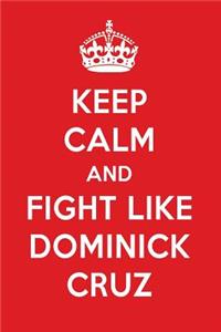 Keep Calm and Fight Like Dominick Cruz